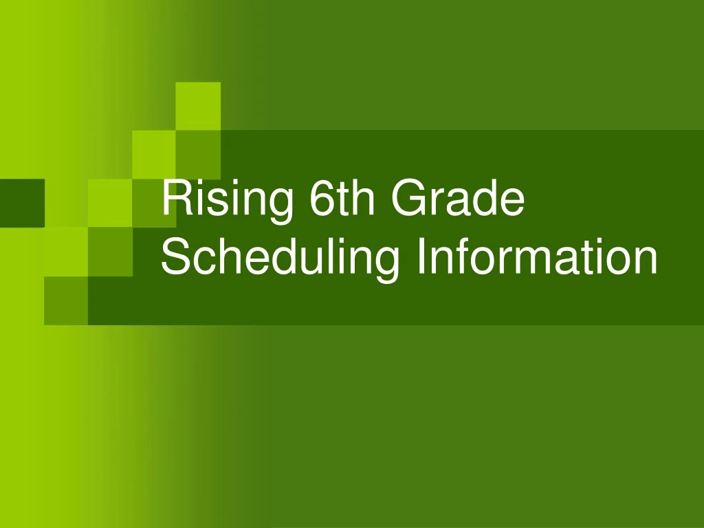 rising 6th grade scheduling information