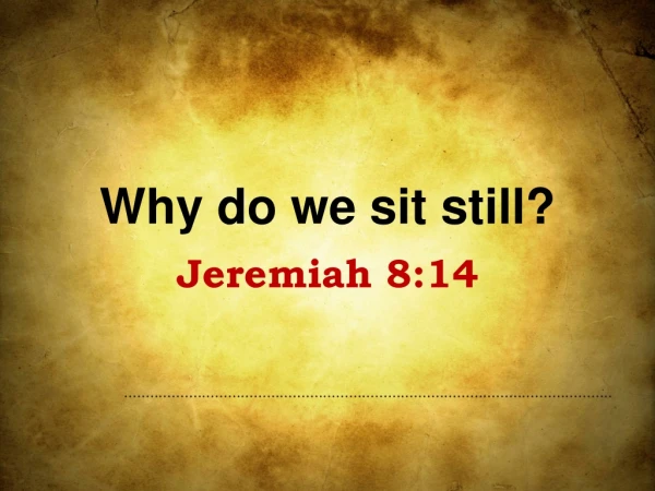 Why do we sit still?