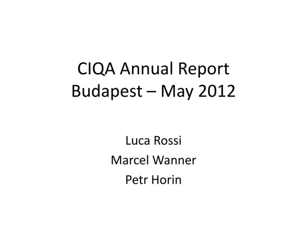 CIQA Annual Report Budapest – May 2012