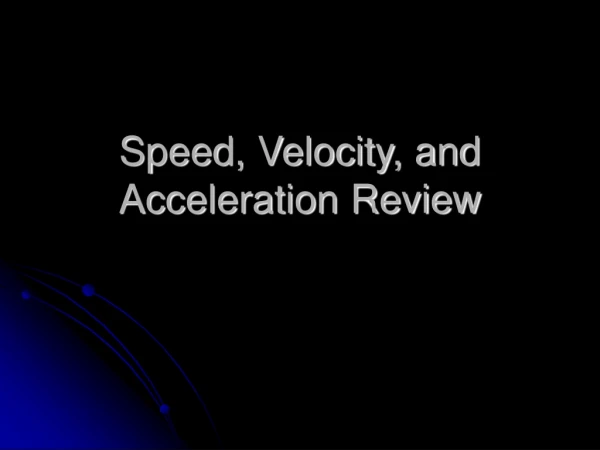 Speed, Velocity, and Acceleration Review