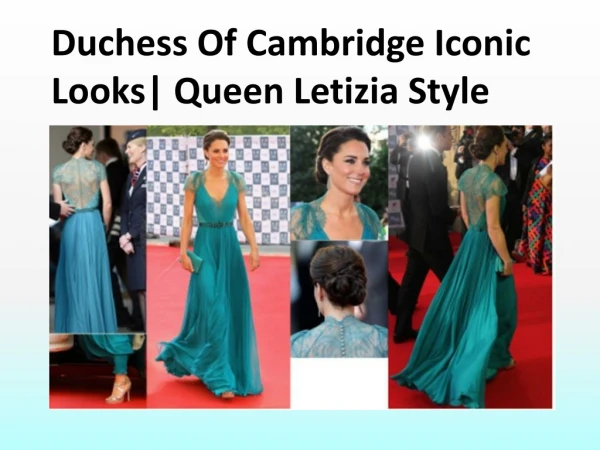 Duchess Of Cambridge Iconic Looks | Queen Letizia Style