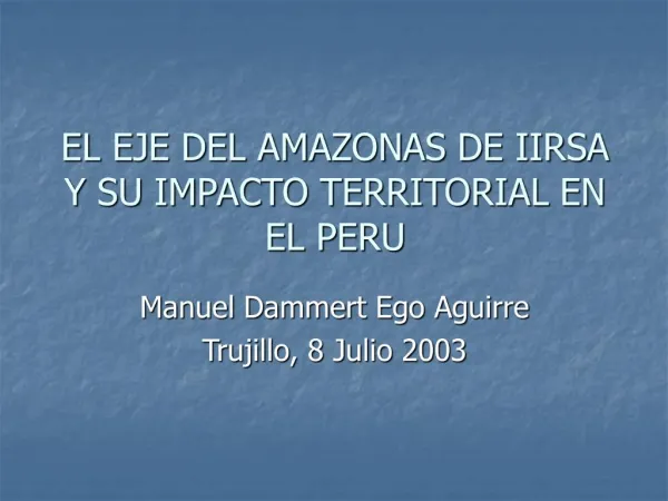 EL EJE DEL AMAZONAS DE IIRSA Y SU IMPACTO TERRITORIAL EN EL PERU