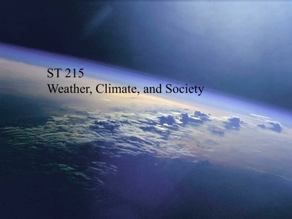 ST 215 Weather, Climate, and Society
