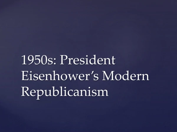 1950s: President Eisenhower’s Modern Republicanism