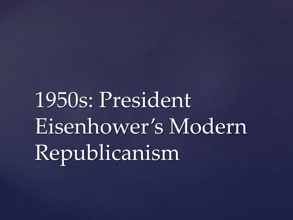 1950s president eisenhower s modern republicanism