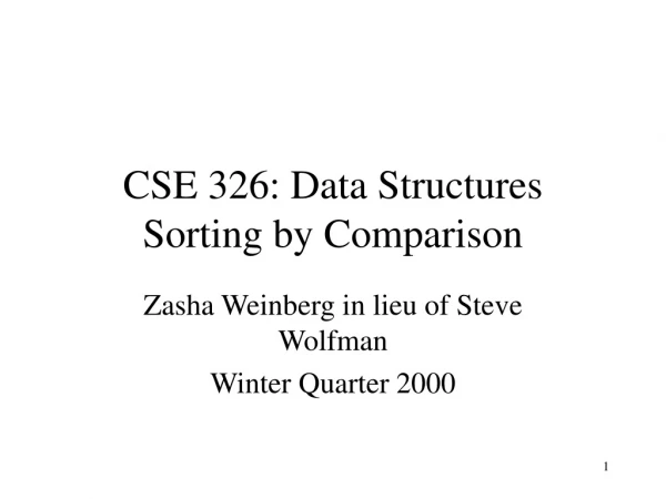 CSE 326: Data Structures Sorting by Comparison