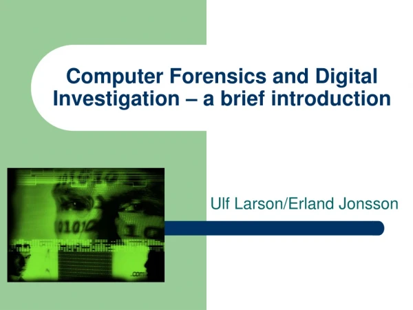 Computer Forensics and Digital Investigation – a brief introduction