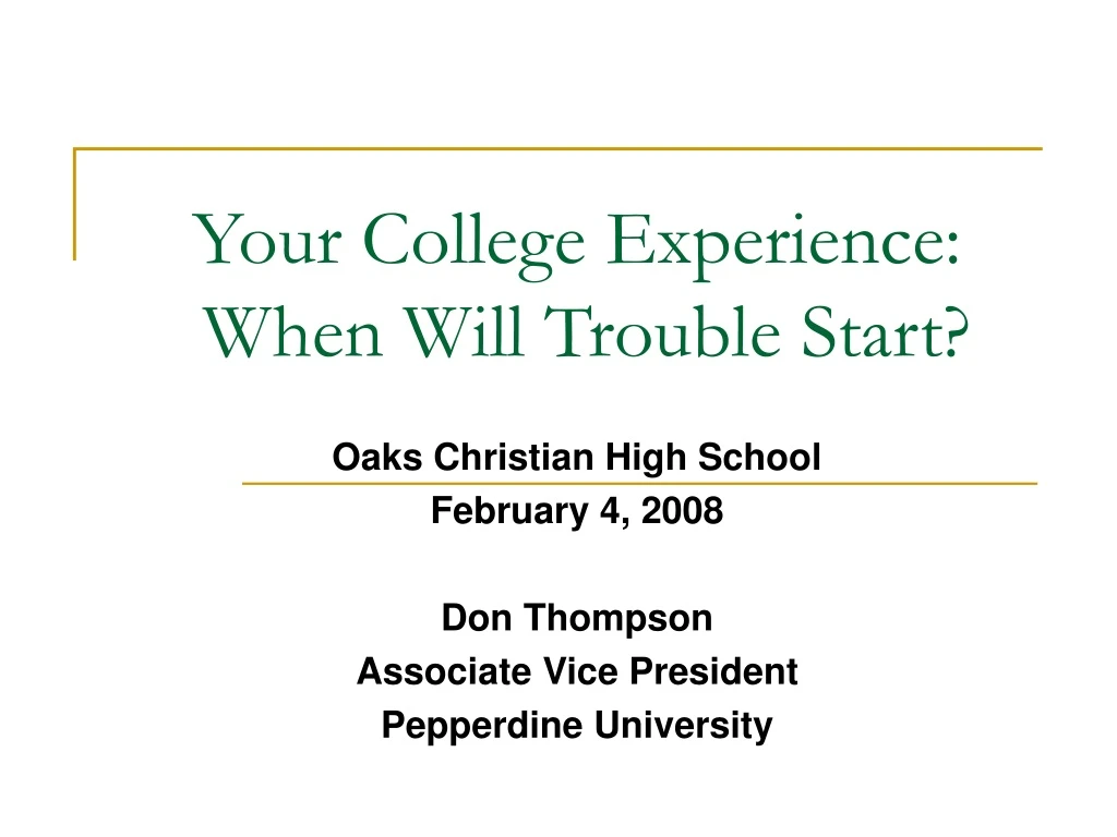 your college experience when will trouble start