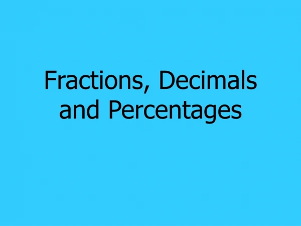 Fractions, Decimals and Percentages