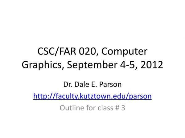 CSC/FAR 020, Computer Graphics, September 4-5, 2012
