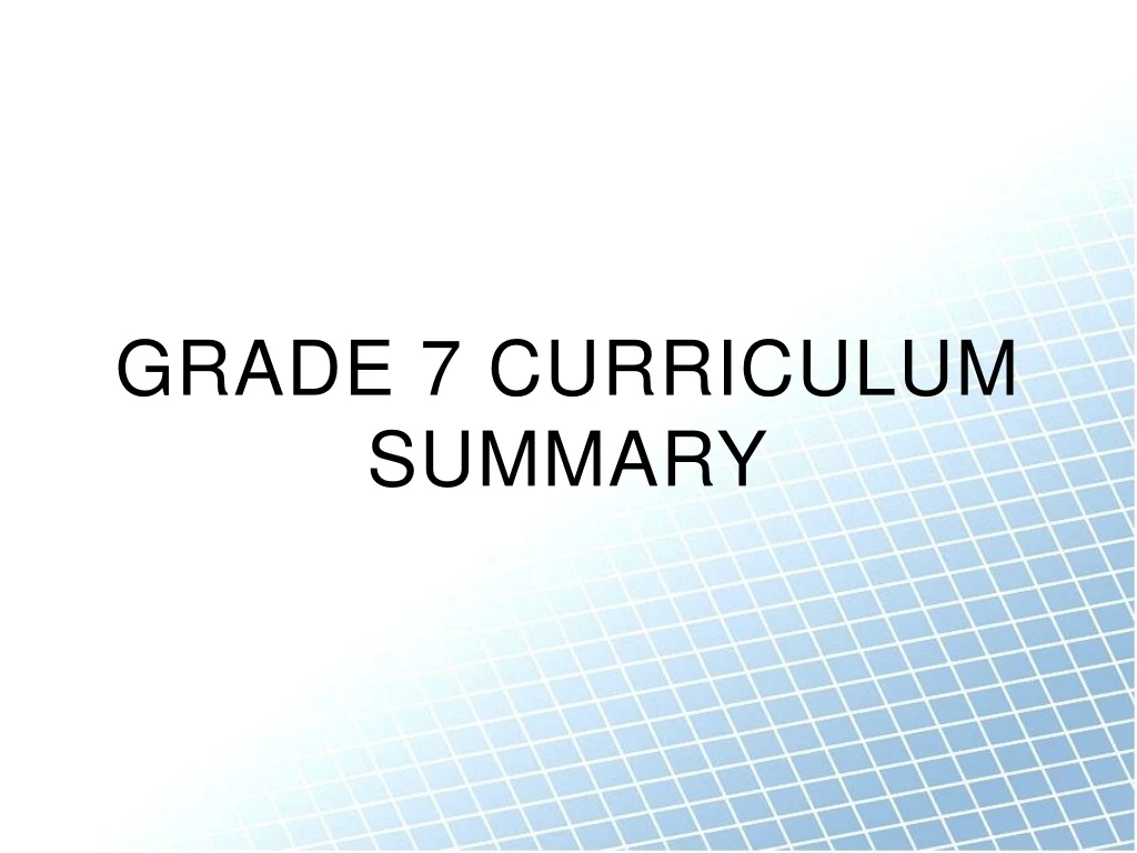 grade 7 curriculum summary