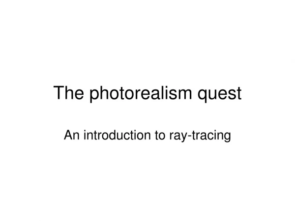 The photorealism quest