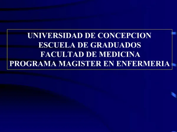 UNIVERSIDAD DE CONCEPCION ESCUELA DE GRADUADOS FACULTAD DE MEDICINA PROGRAMA MAGISTER EN ENFERMERIA