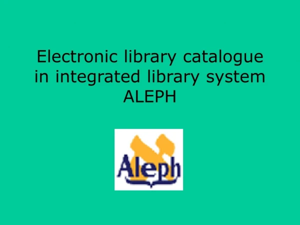 Electronic library catalogue in integrated library system ALEPH