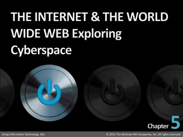 THE INTERNET &amp; THE WORLD WIDE WEB Exploring Cyberspace