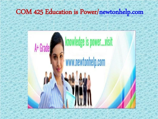 COM 425 Education is Power/newtonhelp.com