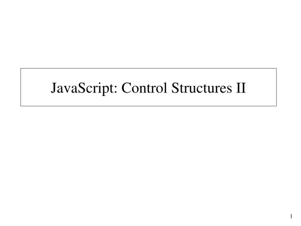 JavaScript: Control Structures II