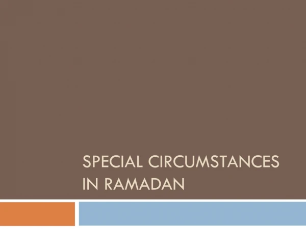 special circumstances in ramadan