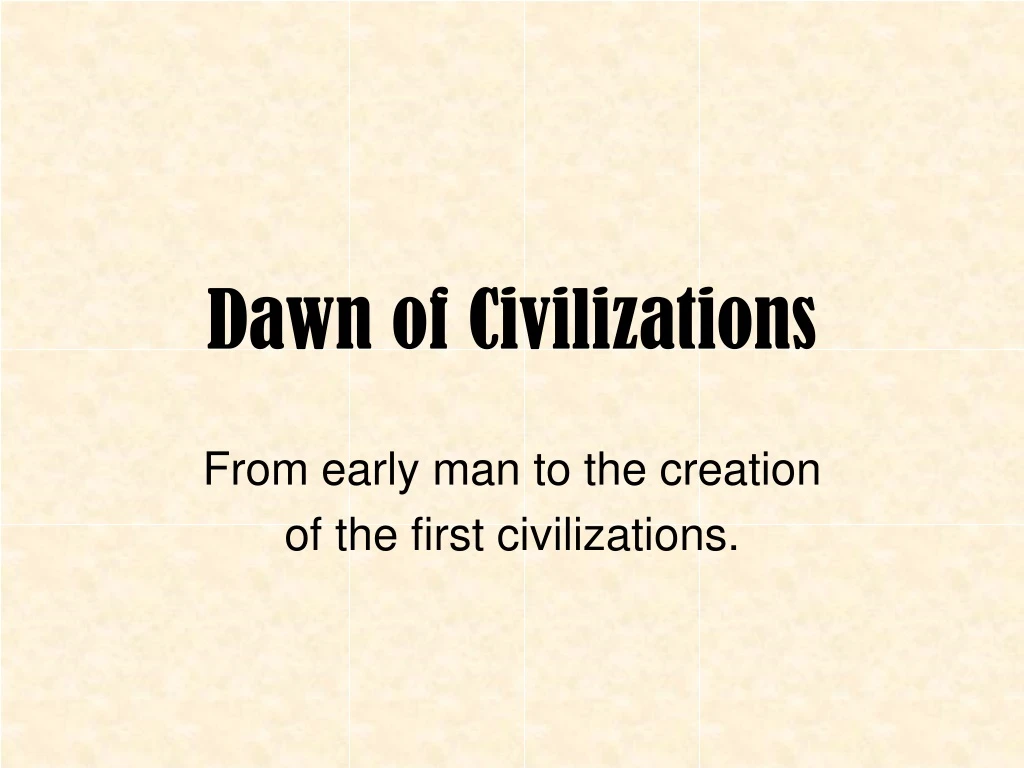 dawn of civilizations