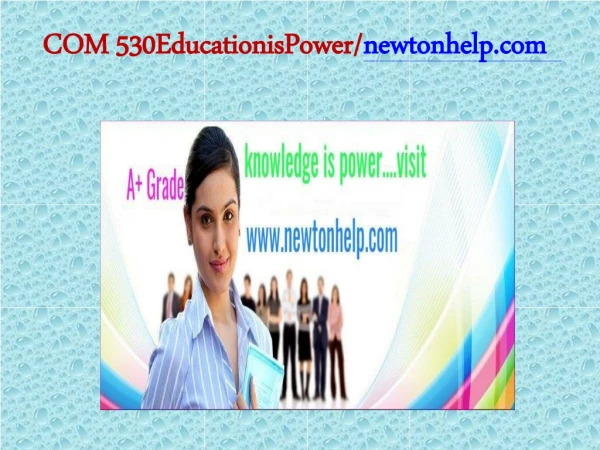 COM 530 Education is Power/newtonhelp.com