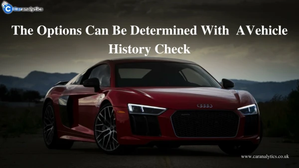 the options can be determined with avehicle