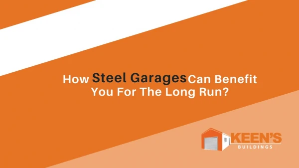 How Steel Garages Can Benefit You For The Long Run?