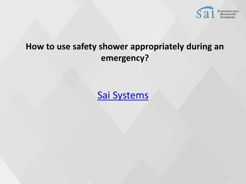 how to use safety shower appropriately during