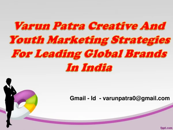 Varun Patra Creative And Youth Marketing Strategies For Leading Global Brands In India