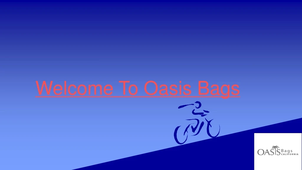 welcome to oasis bags