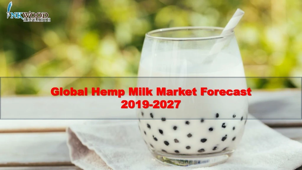 global hemp milk market forecast 2019 2027