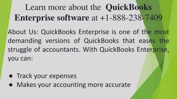 Learn more about the QuickBooks Enterprise software at 1-888-238-7409