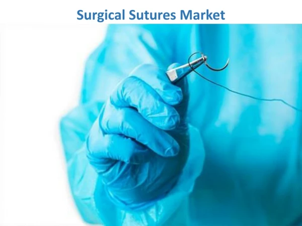 Surgical sutures Market is expected to see extensive worldwide growth
