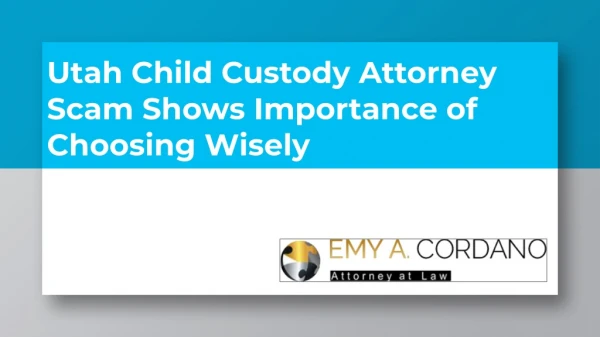 Utah Child Custody Attorney Scam Shows Importance of Choosing Wisely