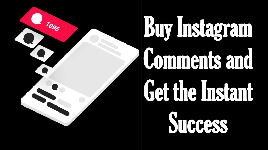 buy instagram comments and get the instant success