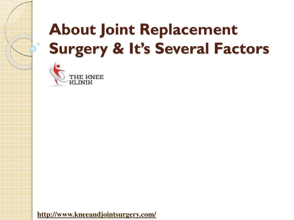 about joint replacement surgery it s several factors