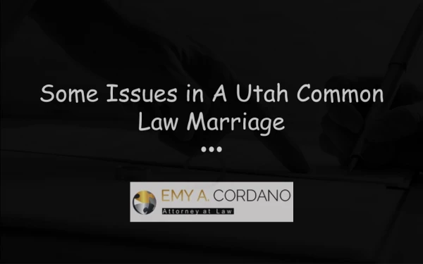 Some Issues in A Utah Common Law Marriage