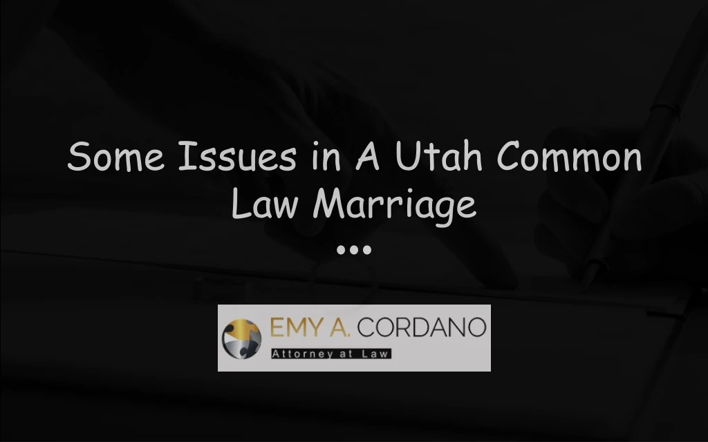 some issues in a utah common law marriage
