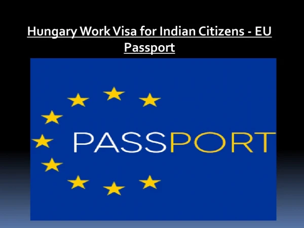 Hungary Work Visa for Indian Citizens - EU Passport