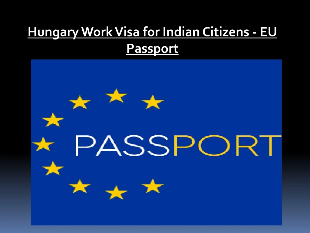 hungary work visa for indian citizens eu passport