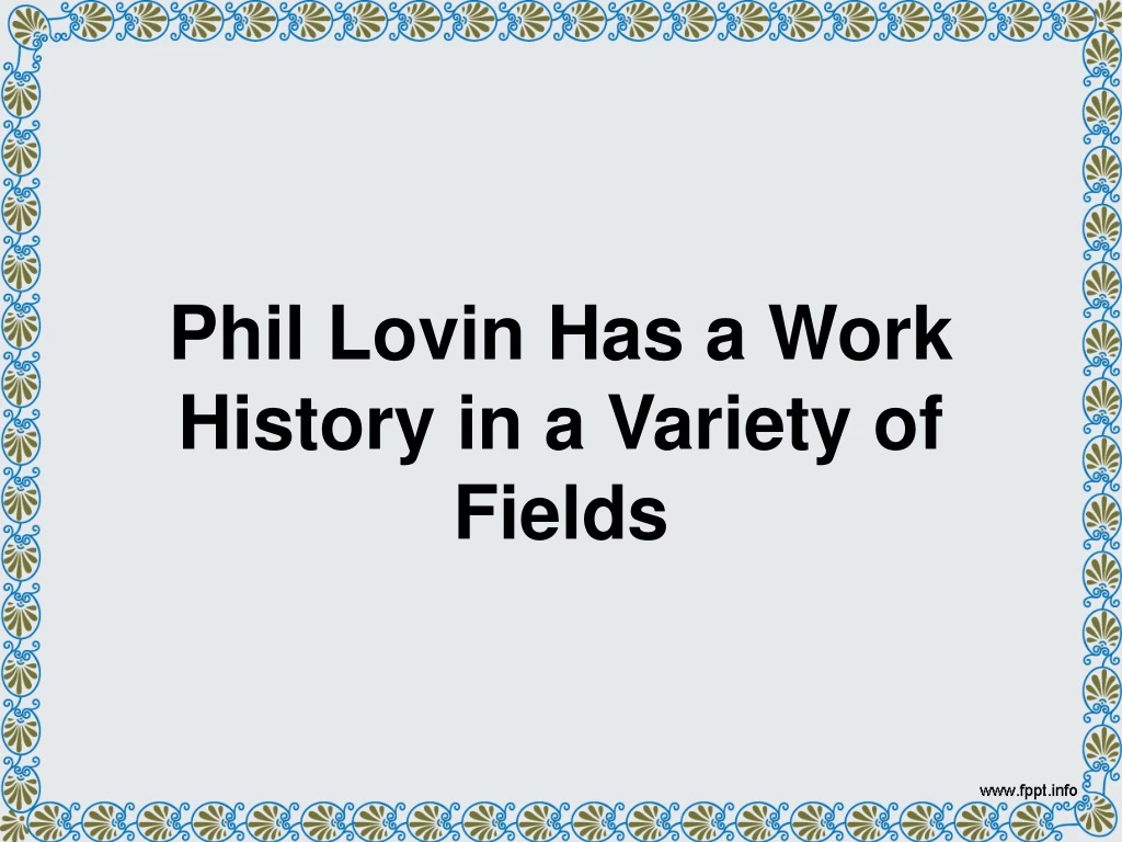 phil lovin has a work history in a variety of fields
