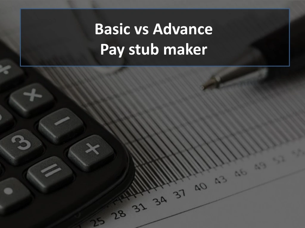 basic vs advance p ay stub maker
