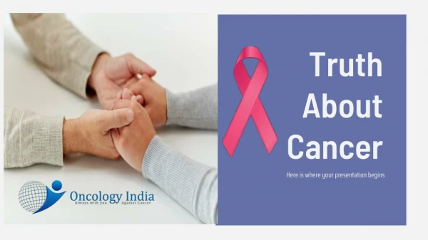 Truth about Cancer | Welcome Oncology India