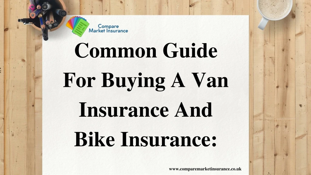 common guide for buying a van insurance and bike