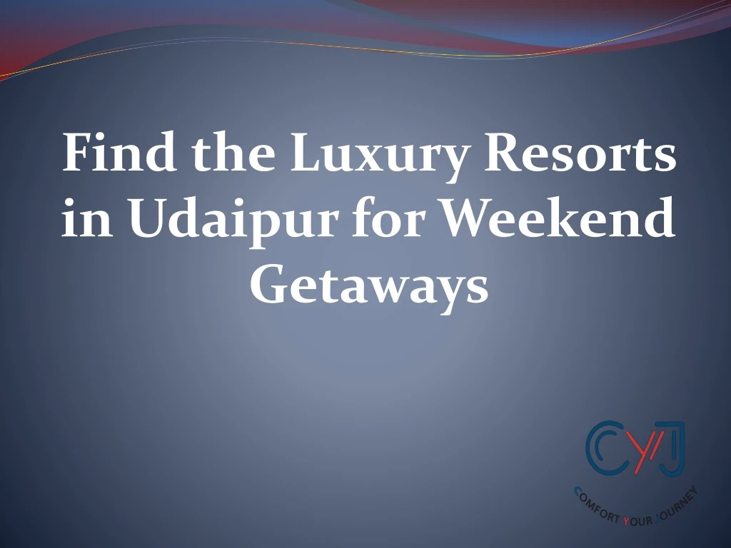 find the luxury resorts in udaipur for weekend