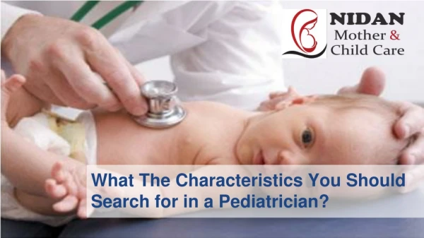 What The Characteristics You Should Search for in a Pediatrician