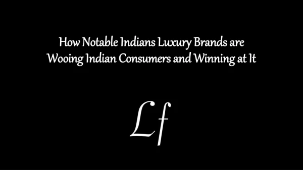How Notable Indians Luxury Brands are Wooing Indian Consumers and Winning at It