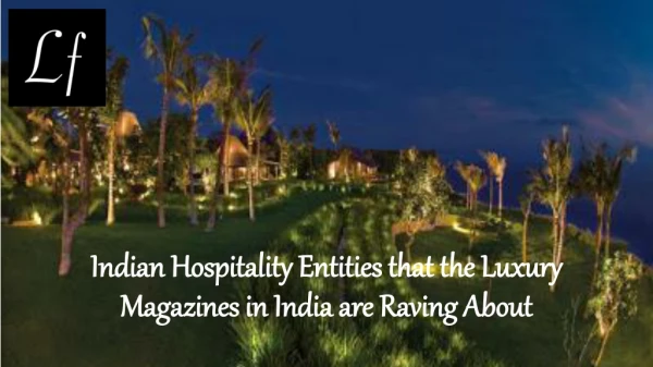 Indian Hospitality Entities that the Luxury Magazines in India are Raving About