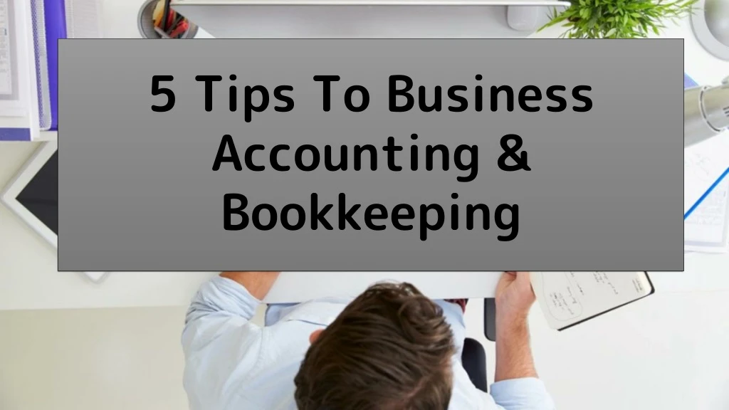5 tips to business accounting bookkeeping