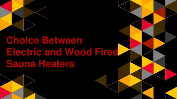 Choice Between Electric and Wood Fired Sauna Heaters