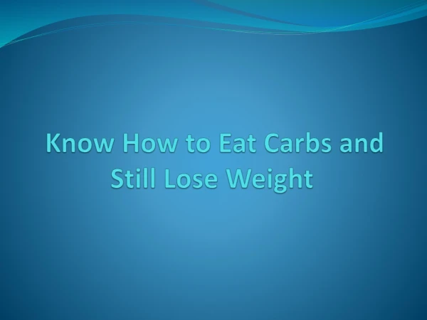 Know How to Eat Carbs and Still Lose Weight: ReliableRx Pharmacy